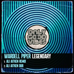 Wardell Piper - Legendary (Ali Aitken Remix) OUT NOW!