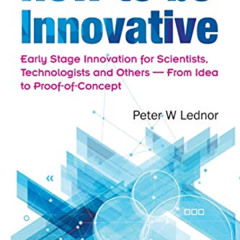 View EPUB 💘 How To Be Innovative: Early Stage Innovation For Scientists, Technologis