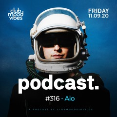 Club Mood Vibes Podcast #316: Aio