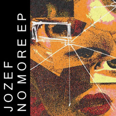 JOZEF - NO MORE EP (Original Edit)