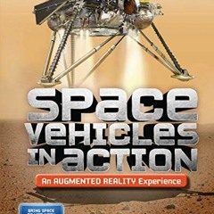 [Read] [KINDLE PDF EBOOK EPUB] Space Vehicles in Action (An Augmented Reality Experie