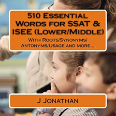 Get EBOOK 📙 510 Essential Words for SSAT & ISEE (Lower/Middle): With Roots/Synonyms/