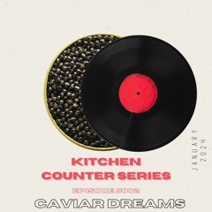 Kitchen Counter Series EP#002 - Caviar Dreams (ft. Parkline Live)