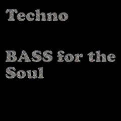 Techno BASS for the soul