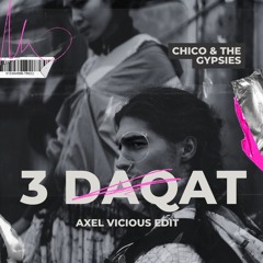 Chico & The Gypsies - 3 Daqat (Axel Vicious EDIT)