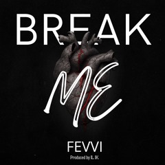 BREAK ME | Produced by IL. IK.