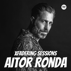 Aitor Ronda - XFadering Sessions - April 2021