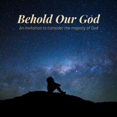 12/27/20 - Behold Our God - Omnipotence (God is powerful) - Johnson Pang