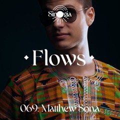 Flows 069: Matthew Sona