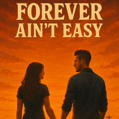 Forever Ain’t Easy