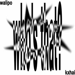 walipo - who's that? ㅤㅤㅤㅤㅤㅤㅤㅤ! @prodkxhai rmx ⓘ