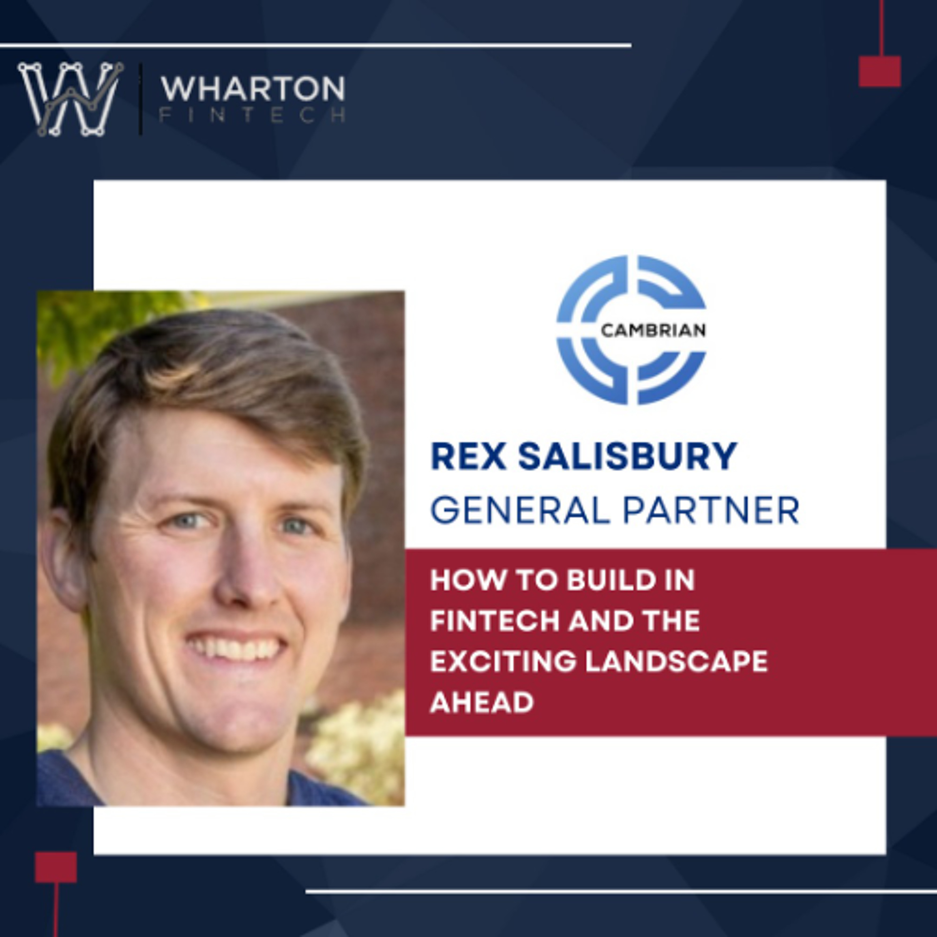 Cambrian Ventures GP, Rex Salisbury - How To Build In Fintech & The Exciting Landscape Ahead