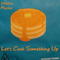 Mackie - Let's Cook Something Up (Prod by: Anabolic Beatz)