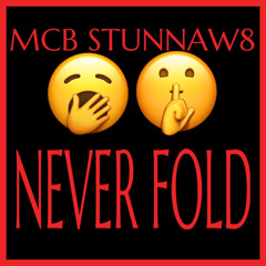 Never Fold feat. StunnaW8