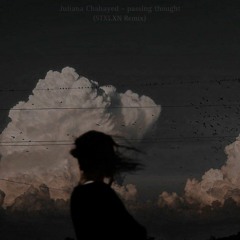 Juliana Chahayed - passing thought (STXLXN Remix)