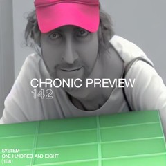 SYSTEM108 PODCAST 142: CHRONIC PREVIEW
