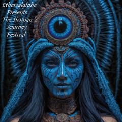 Etherealglobe The Shaman´s Journey Festival