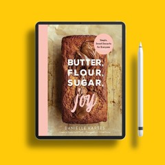 Butter, Flour, Sugar, Joy: Simple Sweet Desserts for Everyone (Easy and Delicious Baking Recipe