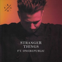 Kygo - Stranger Things ft. OneRepublic (remix)