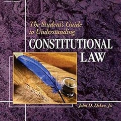 [FREE] KINDLE 💌 The Student's Guide to Understanding Constitutional Law by John D. D