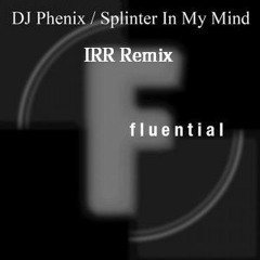 Dj Phenix - Splinter In My Mind (IRR Remix)
