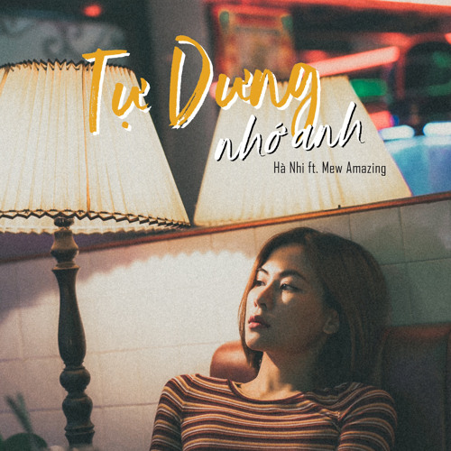 Tự Dưng Nhớ Anh - Hà Nhi ft. Mew Amazing