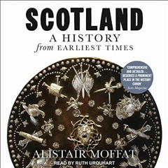 Get PDF Scotland: A History from Earliest Times by  Alistair Moffat,Ruth Urquhart,Tantor Audio
