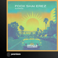 Premiere: Foox, Shai Erez - Sunrise - Miracle Maker Records