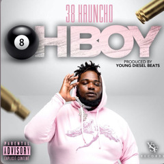 38 Hauncho -Oh boy