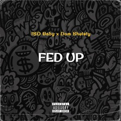 Fed Up W/ Dom Sheisty