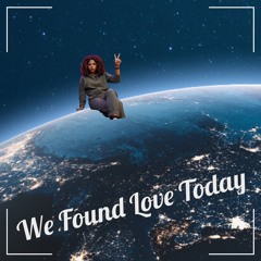 We Found Love Today feat Meadow J Skyes