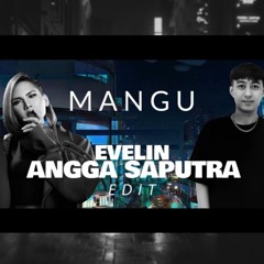 Mangu (Evelin,AnggaSptra Edit)