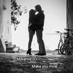 Make you mine