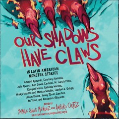 Our Shadows Have Claws by Yamile Saied Méndez , Amparo Ortiz Read by Frankie Corzo and Marisa Blake