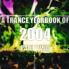 A Trance Yearbook of 2004 - Part Two