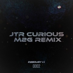 JTR-Curious (M2G Remix)