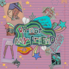 ur not my friend (feat. Mali Jo$e & NAMESAKE)
