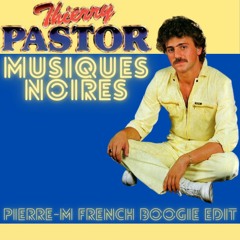 thierryy pastorr -  Musiques Noires ( pierre-M french boogie edit )