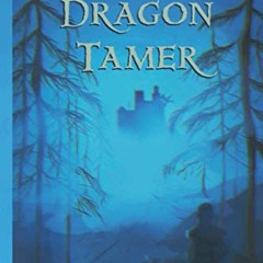 [READ] EPUB KINDLE PDF EBOOK The Dragon Tamer (The Dragon Story trilogy) by  Mark Jeffrey Meade 📜