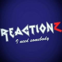 ReactionZ - I Need Somebody [Remastered]