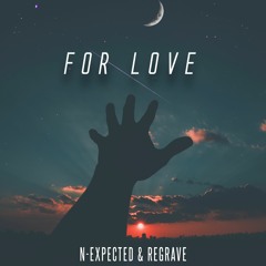 N-Expected & Regrave - For Love