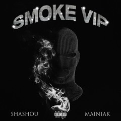 MAINIAK X SHASHOU- SMOKE VIP