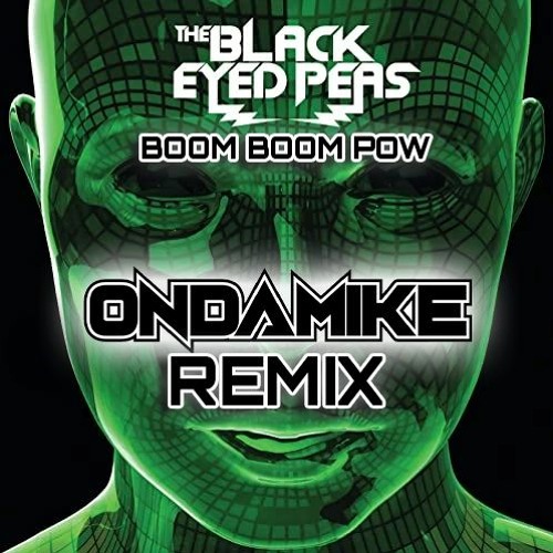 Stream The Black Eyed Peas - Boom Boom Pow (OnDaMiKe Remix) by OnDaMiKe |  Listen online for free on SoundCloud