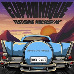 Euphonique ft. Madrush MC - Bumpa Shaker - Out Now!