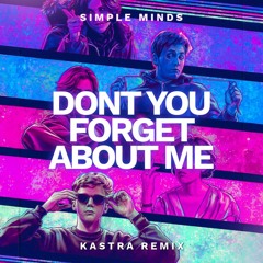 Simple Minds - Don't You Forget About Me (Kastra Remix)