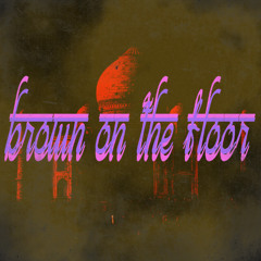 Brown On The Floor (feat. Yung SMR)