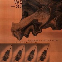 WS32 - Serum - Esoteric Electronic