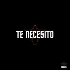 TE NECESITO