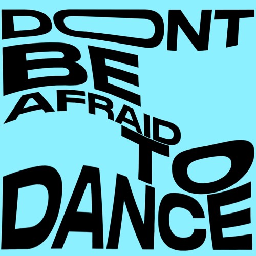 DON'T BE AFRAID TO DANCE MIX 2023