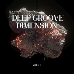 MØNØ - Deep Groove Dimensions (Original Mix)[FREE DOWNLOAD]